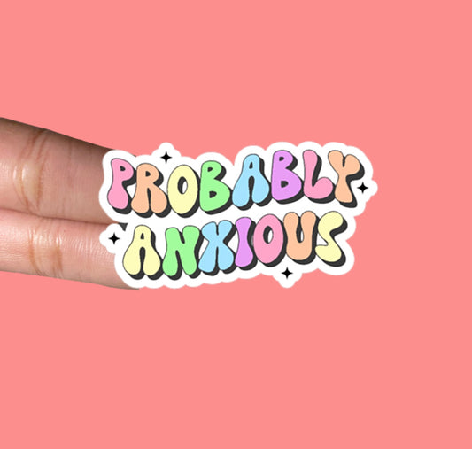 "Probably Anxious" Sticker