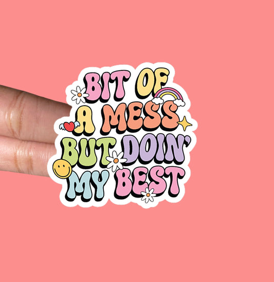 “Bit of a Mess” Sticker