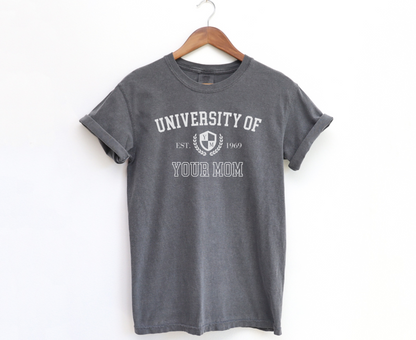 University of Your Mom T-Shirt