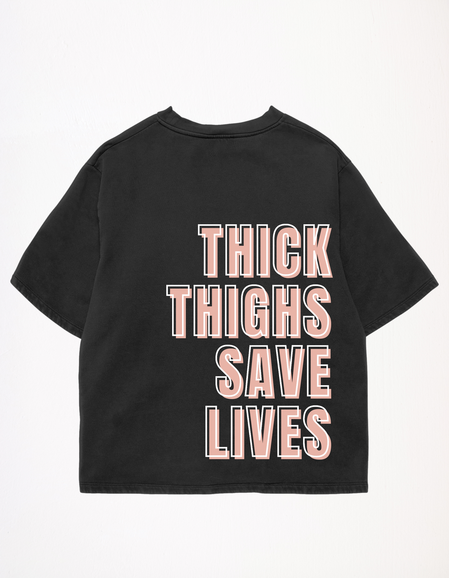 Thick Thighs Save Lives Oversized Tee