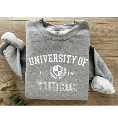 University of Your Mom Crewneck Sweatshirt