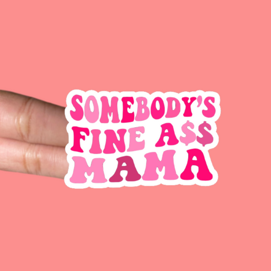 Somebody's Fine Mama Sticker