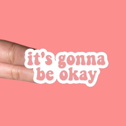 "It's Gonna Be Okay" Sticker